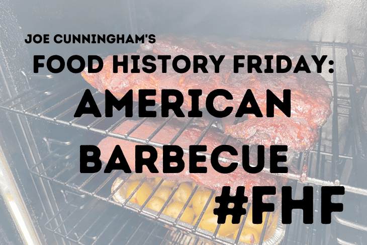 Food History Friday: The History of American Barbecue (Part VI)